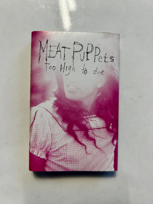 Meat Puppets, Too High To Die