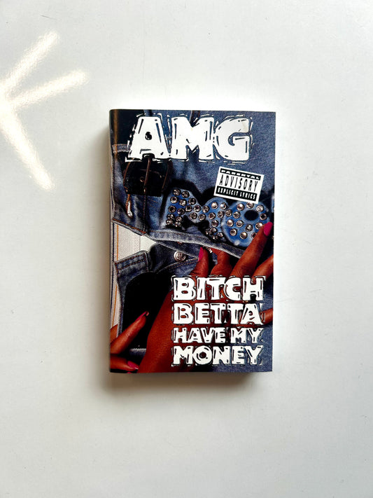AMG, Bitch Betta Have My Money