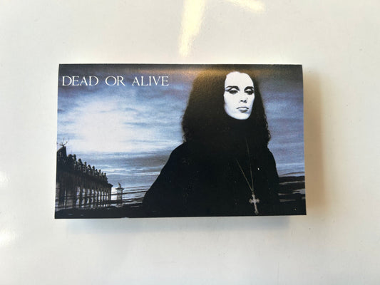 Dead or Alive, Mad, Bad and Dangerous to Know