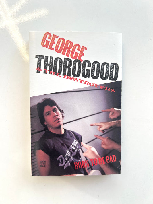George Thorogood and the Destroyers, Born to be Bad